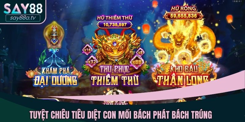 Tuyệt chiêu tiêu diệt con mồi bách phát bách trúng