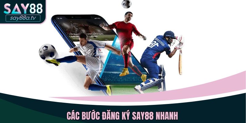 Các bước đăng ký SAY88 nhanh