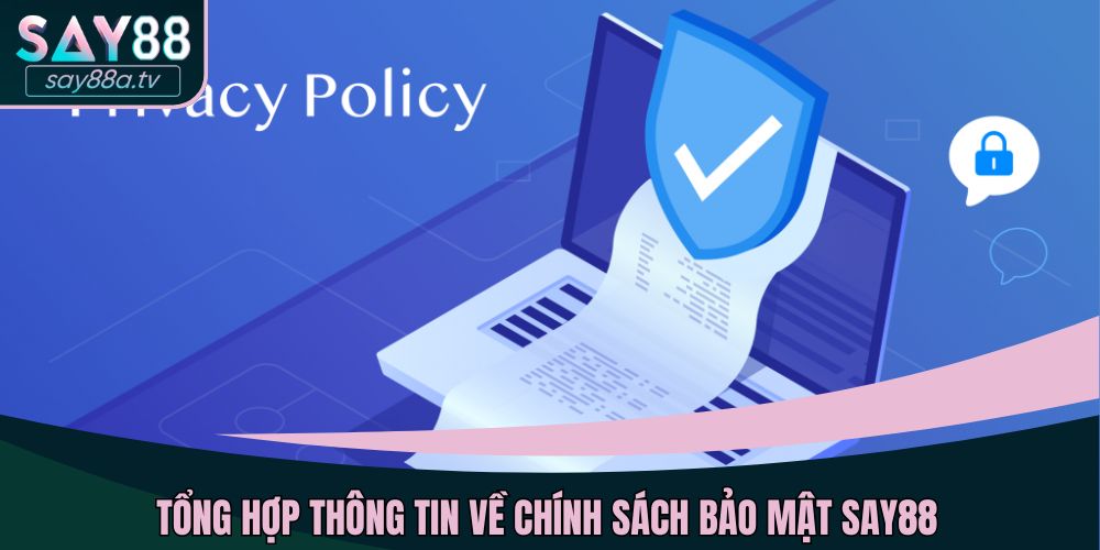 Tổng hợp thông tin về chính sách bảo mật SAY88