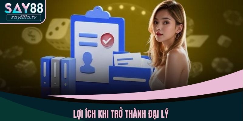 Bạn sẽ nhận được nhiều lợi ích khi trở thành đại lý