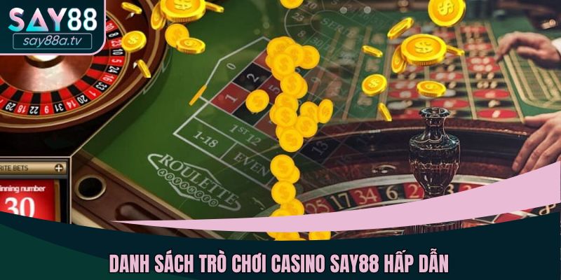 Danh sách trò chơi casino SAY88 hấp dẫn