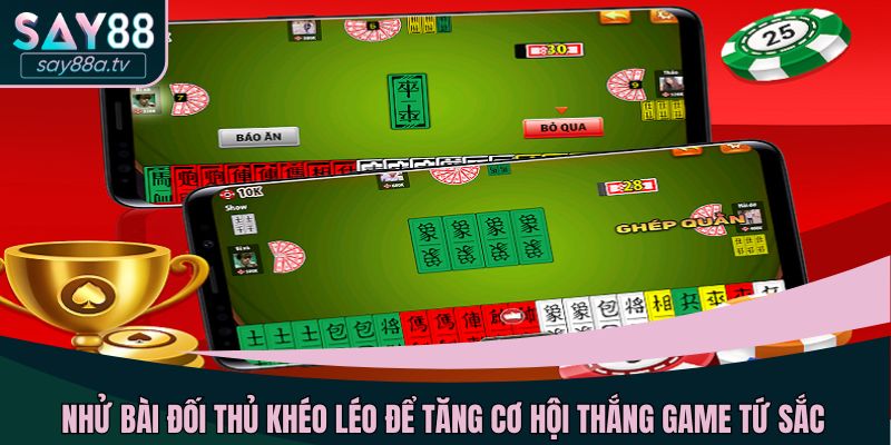 Nhử bài đối thủ khéo léo để thắng lớn dễ dàng