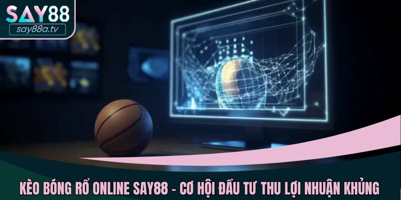 Kèo bóng rổ online