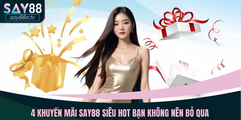 4 khuyến mãi SAY88 siêu hot bạn không nên bỏ qua