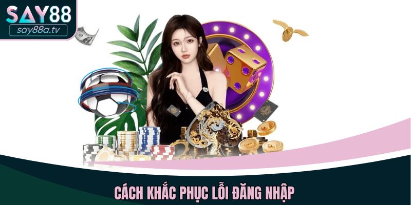 Cách khắc phục lỗi đăng nhập