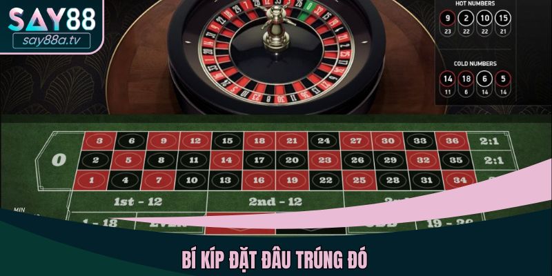 Bí kíp đặt đâu trúng đó