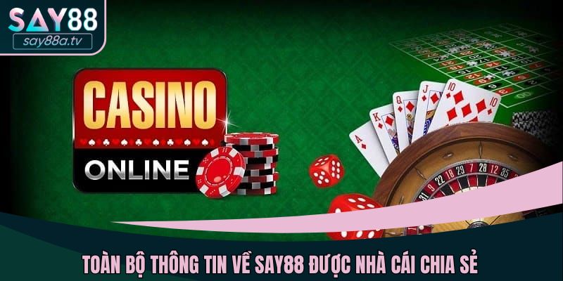 Toàn bộ thông tin về SAY88 được nhà cái chia sẻ
