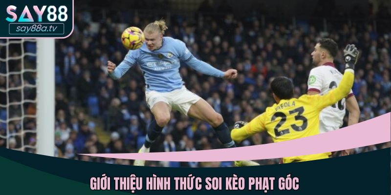 Giới thiệu hình thức soi kèo phạt góc